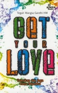 Image of Get Your Love = Temukan Dan Jaga Cinta Sejatimu