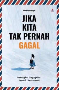 Image of Jika Kita Tak Pernah Gagal