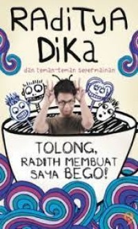 Image of TOLONG, RADITH MEMBUAT SAYA BEGO!